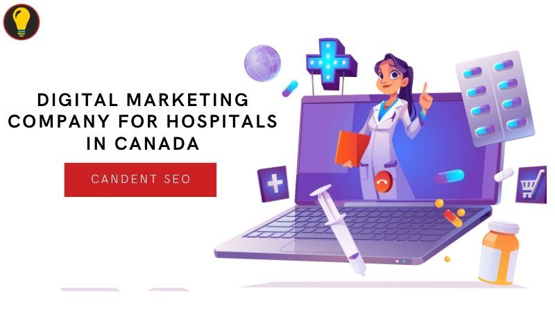 Digital marketing company for hospitals in canada